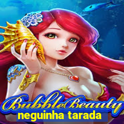 neguinha tarada